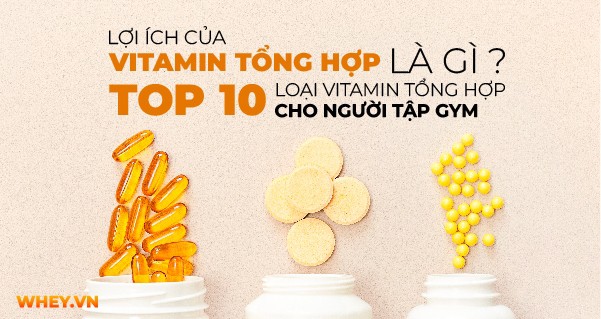 top-10-loai-vitamin-tong-hop-cho-nguoi-tap-gym