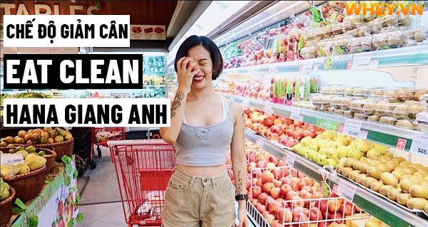 Chế độ giảm cân "eat clean Hana Giang Anh" có thật sự hiệu quả như chị em mong muốn? chung ta hãy cùng tìm hiểu qua nội dung dưới đây của bài viết nhé!