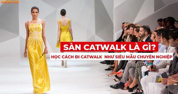 Sàn catwalk là gì? Học cách đi catwalk như siêu mẫu chuyên nghiệp ...