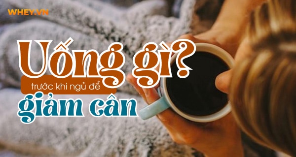 uong-gi-truoc-khi-di-ngu-de-giam-can