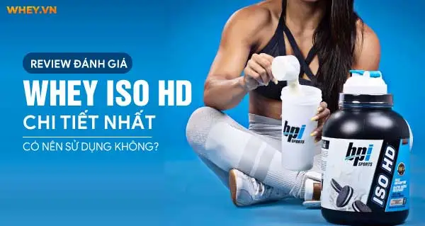 review-danh-gia-whey-iso-hd-chi-tiet-nhat