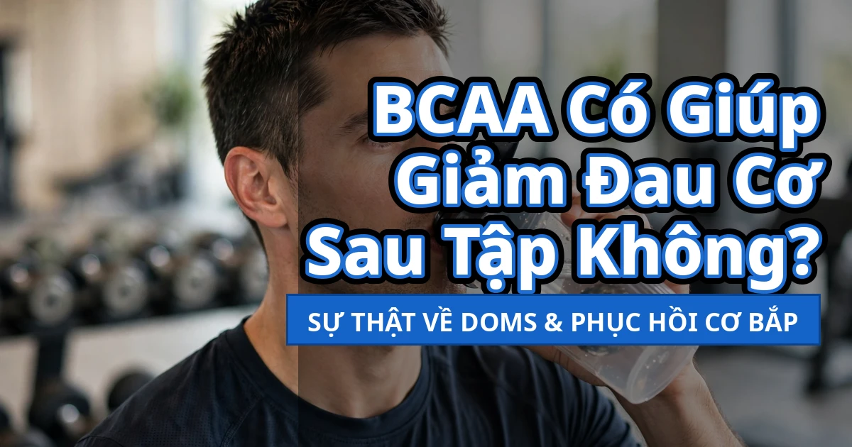 BCAA có giúp giảm đau cơ sau tập không