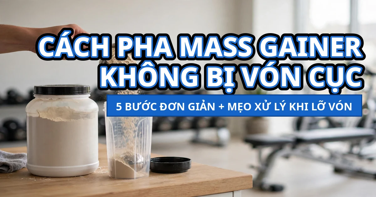 Cách pha mass gainer không bị vón cục